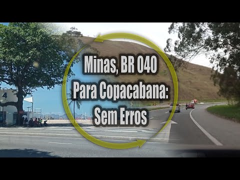 Minas, Br 040 para Copacabana sem erros