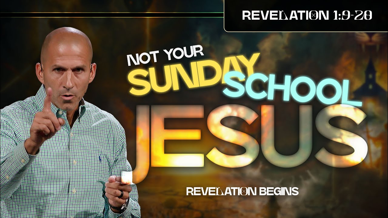 Revelation Begins: Not Your Sunday School Jesus | Revelation 1:9-20 | Matthew Maher