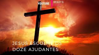 JESUS ESCOLHE DOZE AJUDANTES