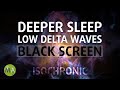 Deep Sleep Ambience with Low Delta Isochronic Tones - Black Screen