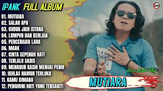 Download lagu IPANK TERBARU FULL ALBUM// MUTIARA-SALAH APA-GUBUK JADI ISTANA-LUMPUR DAN BERLIAN mp3