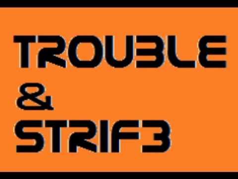 Trouble & Strif3 - TBA