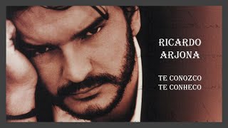 Ricardo Arjona - Te conozco / Te conheco - Lyrics (Español y Portugués)
