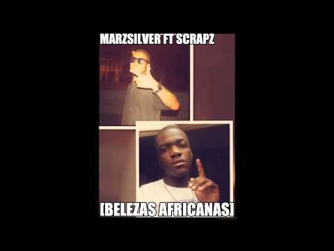 MarzSilver ft Scrapz - Belezas Africanas [2013]