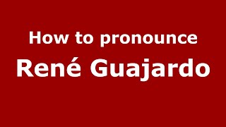 How to pronounce René Guajardo