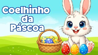 COELHINHO DA PÁSCOA | Que trazes pra mim 🎶 |Música Infantil 