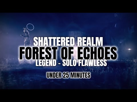 Solo Flawless LEGEND Shattered Realm: Forest of Echoes - Under 25 Minutes