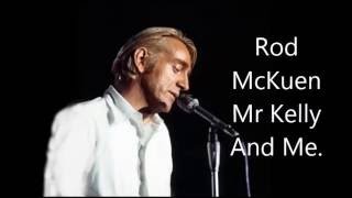 Rod Mckuen........Mr. Kelly And Me.