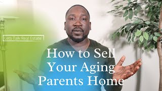 How to Sell Your Aging Parents Home