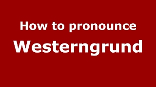 How to pronounce Westerngrund