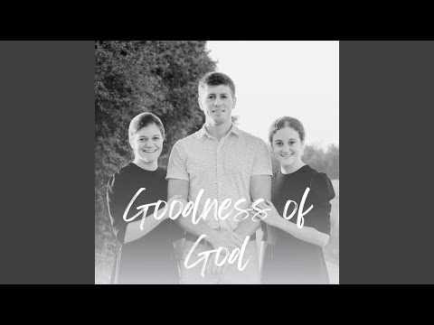 Goodness of God