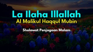 Download lagu Sholawat Penjagaan Malam • La Ilaha Illallah Al Malikul Haqqul Mubin mp3