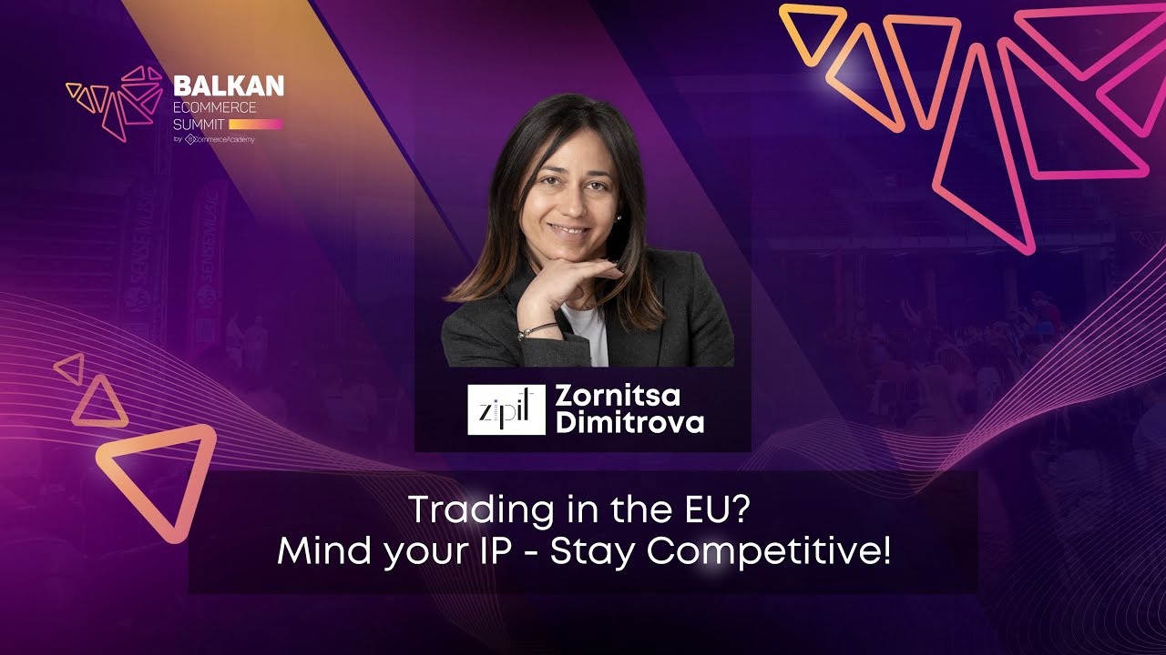 Trading in the EU? Mind your IP - Stay Competitive! - with Zornitsa Dimitrova from Zipit Legal
