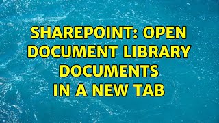 Sharepoint: Open Document Library documents in a new tab (2 Solutions!!)