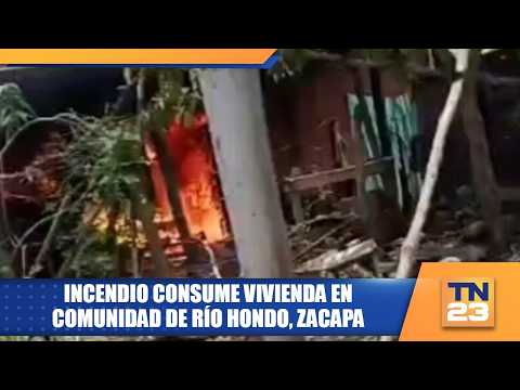 Incendio consume vivienda en comunidad de Río Hondo, Zacapa