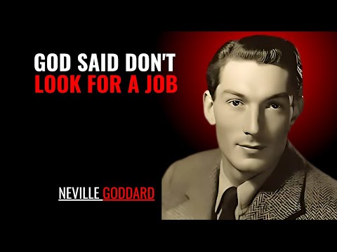 GOD SAID DON'T LOOK FOR A JOB '' | NEVILLE GODDARD | POWERFUL TEACHINGS