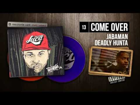Christofer Luca ft. Jabaman, Deadly Hunta - 13 Come over (STOPY I WERBLE)