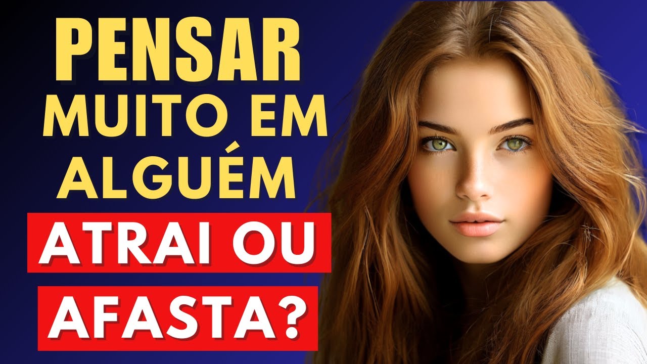 SERÁ QUE PENSAR MUITO NA PESSOA AMADA AJUDA A ATRAIR OU SÓ AFASTA AINDA MAIS?