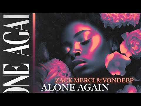 Zack Merci, VonDeep -  Alone Again (Official Lyric Video)