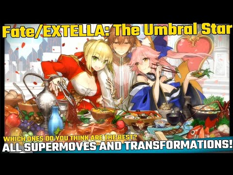 Fate/EXTELLA: The Umbral Star - All Supermoves And Transformations!
