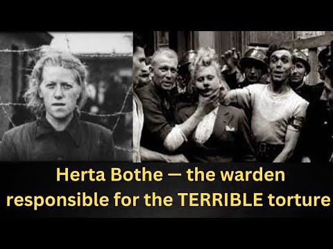 Herta Bothe — the warden responsible for the TERRIBLE torture of prisoners of the concentration camp
