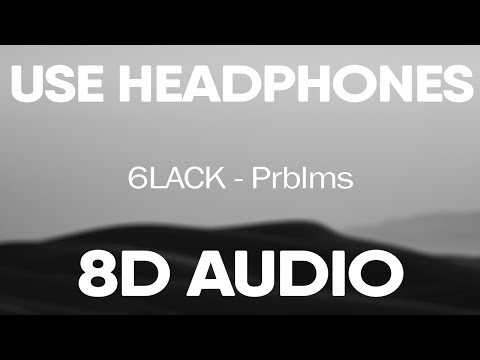 6LACK – Prblms (8D AUDIO)