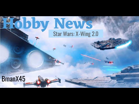 Hobby News - Star Wars X-Wing 2.0: The End is Nigh!