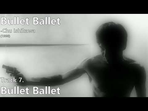 Bullet Ballet [Bullet Ballet Original Soundtrack] -Chu Ishikawa (1998)