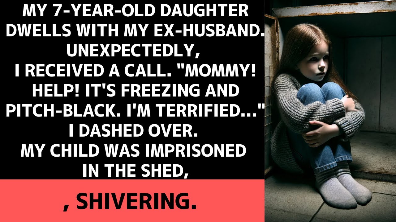 My 7-year-old girl resided with former spouse, but was confined in a frigid outbuilding.