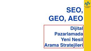 SEO, GEO ve AEO ile Dijital Pazarlamada Yeni Nesil Arama Stratejileri