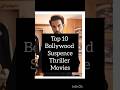 Top 10 Bollywood Suspence Thriller Movies Hindi Suspense Bollywood Top Movie
