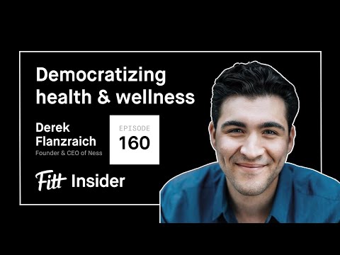160. Democratizing Health & Wellness with Derek Flanzraich ...