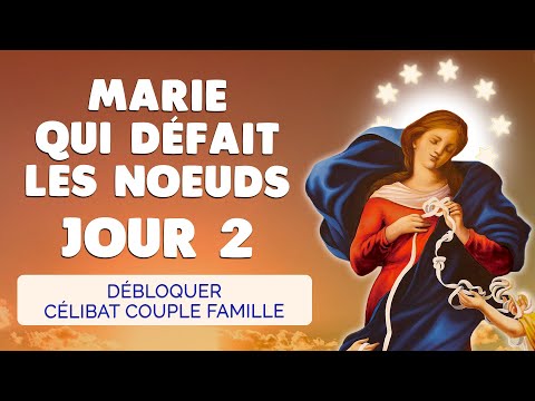 🙏 MARIE qui DÉFAIT les NOEUDS Jour 2 🙏 Prière Débloquer Célibat Couple Famille