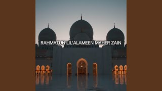 Download lagu Rahmatun Lil Alameen Maher Zain... mp3