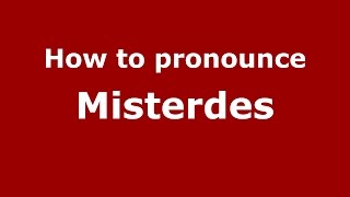 How to pronounce Misterdes