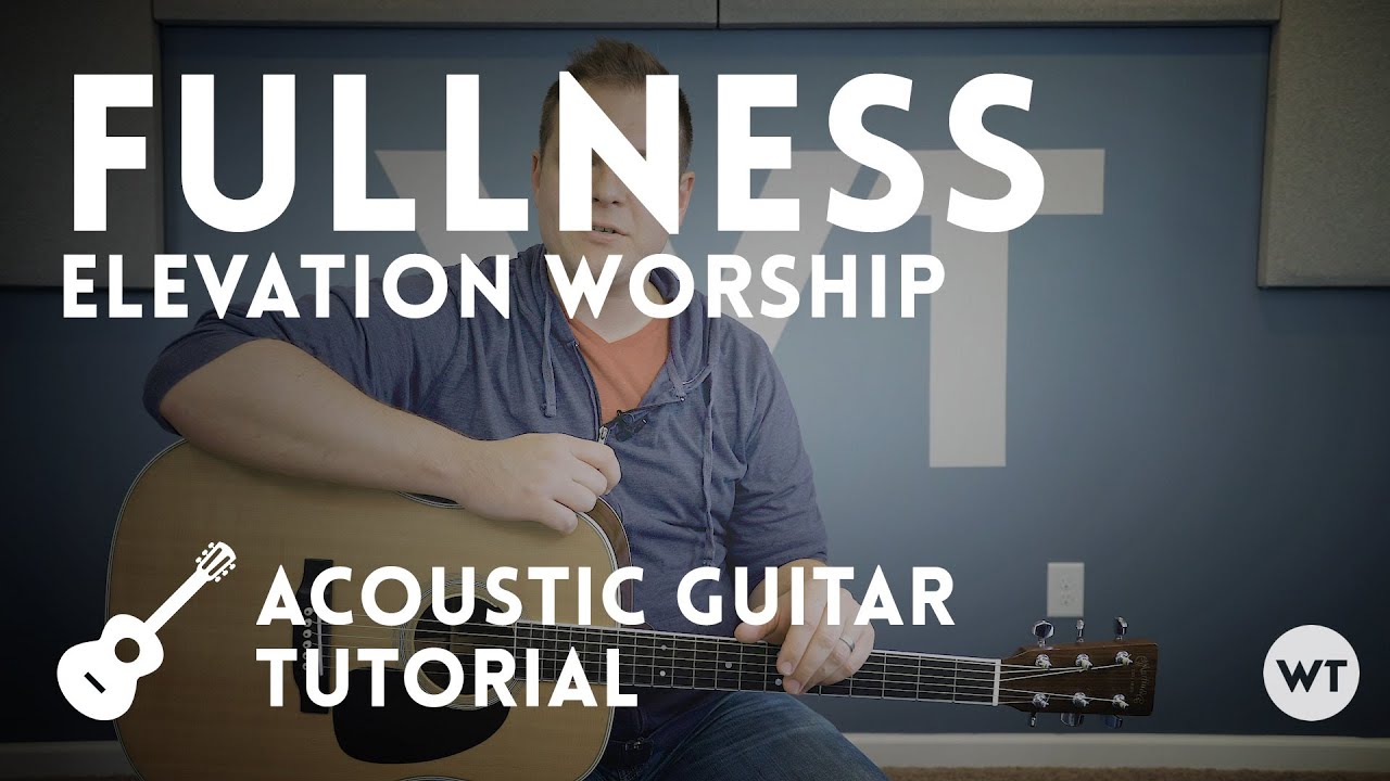 Fullness - Elevation Worship - Acoustic guitar tutorial