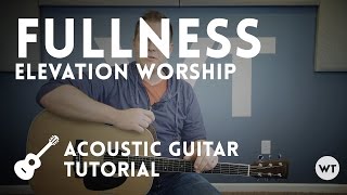 Fullness - Elevation Worship - Acoustic guitar tutorial