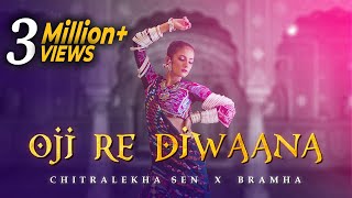 Oji Re Diwaana | Chitralekha Sen X Bramha | New Rajasthani Folk Song 2021