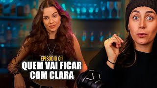 QUEM VAI FICAR COM CLARA? - Reagindo ao Episódio 01