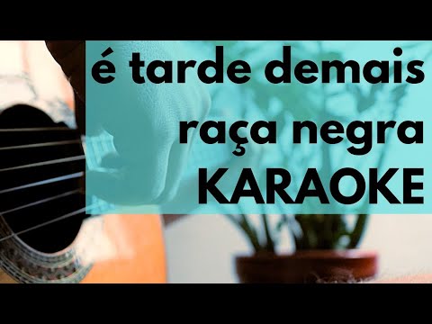 É Tarde Demais - Raça Negra - Karaoke Acústico