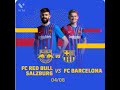 Fc Barcelona vs Fc Red Bull Salzburg | preseason friendly | Aug 4 2021- 7pm CEST