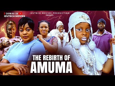 THE REBIRTH OF AMUMA (2026 Movie) Princess Izuchukwu, Ugegbe Agero, Frank Tana, Ijeoma Nnanna Films.