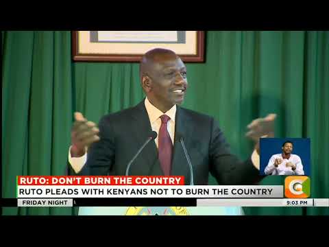 President William Ruto asks Gen-z protesters not to burn their country.