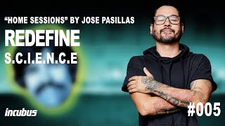 Incubus - José Pasillas: Redefine (Home Performance)