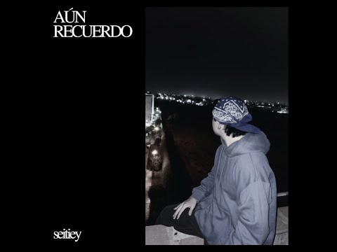 Seitiey - AÚN RECUERDO (Audio Oficial) 🎧
