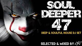 Soul Deeper Vol. 47 (Deep &amp; Soulful House Mix)