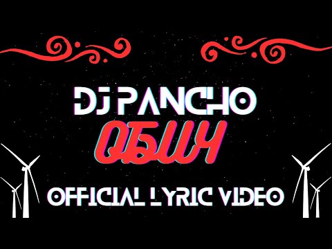 DJ PANCHO - ОБИЧ [OFFICIAL LYRIC VIDEO]