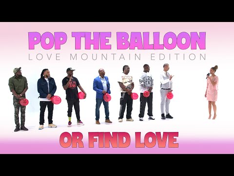 🎈Ep52: Pop The Balloon or Find Love: Love Mountain Edition