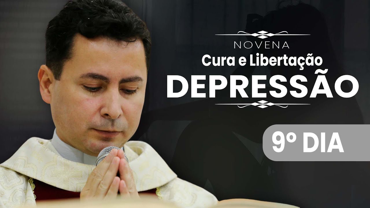 Novena de cura e libertação da Depressão | 9º Dia