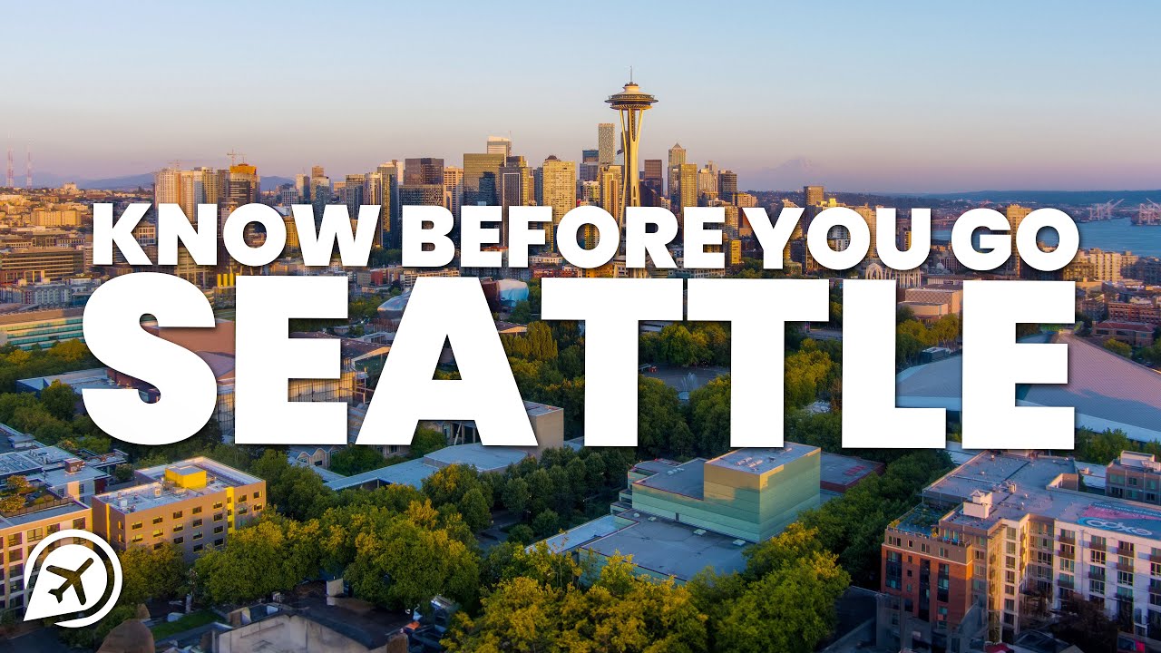 THINGS TO KNOW BEFORE YOU GO TO SEATTLE